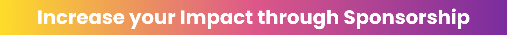 Increase your Impact through Sponsorship