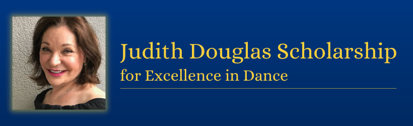Judith Douglas Scholarship for Excellence in Dance